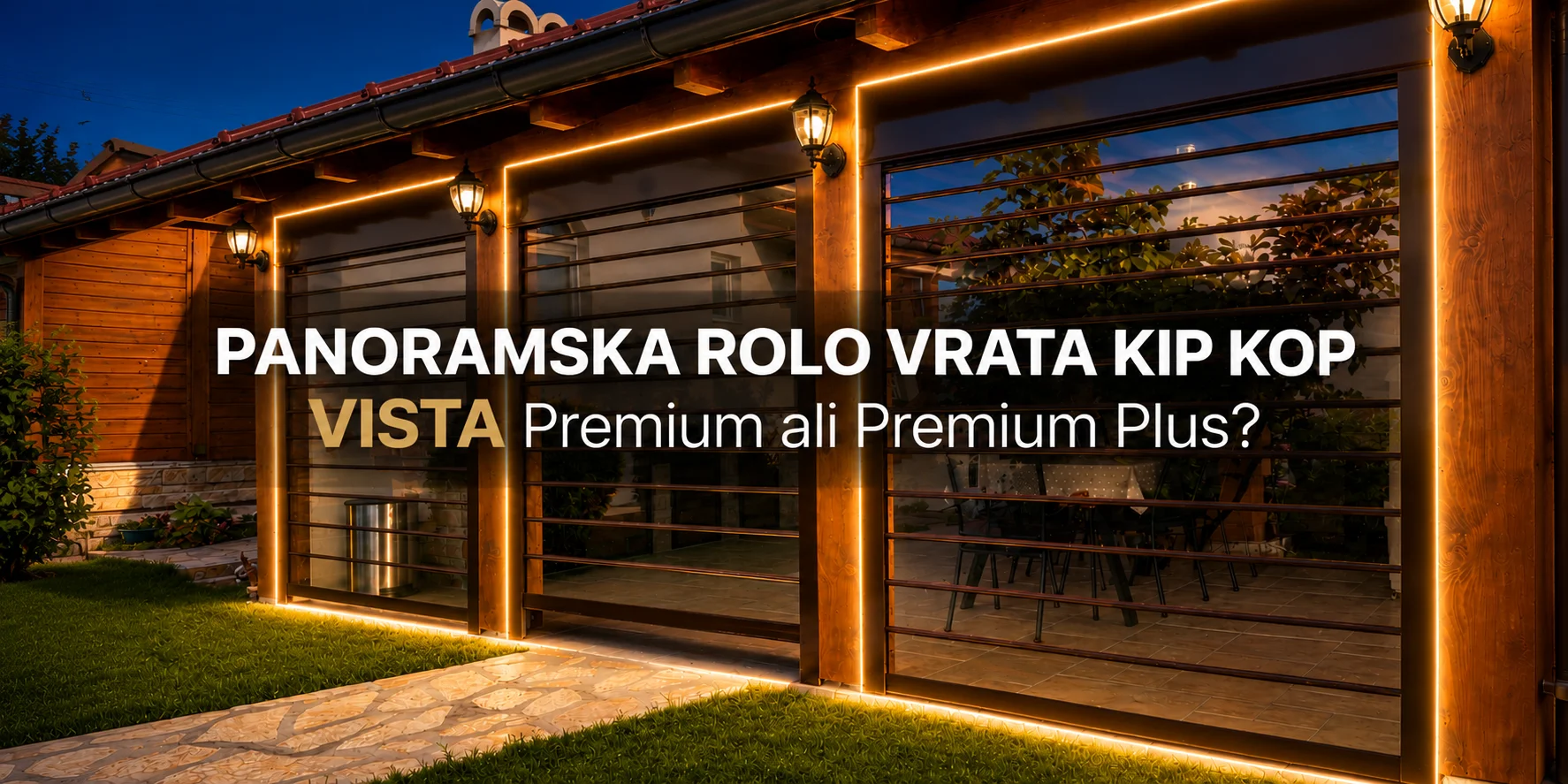 Panoramska rolo vrata KIP KOP: VISTA Premium ali Premium Plus?